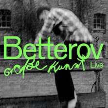 Betterov - Große Kunst-Tour