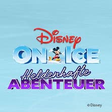DISNEY ON ICE - Heldenhafte Abenteuer