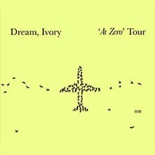 Dream, Ivory - 'At Zero' Tour
