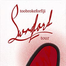 Toobrokeforfiji - Swaglord Tour 25