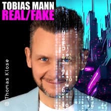 Tobias Mann - Real/Fake - Event Bild