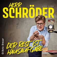 Herr Schröder - Der Rest ist Hausaufgabe - Event Bild