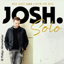 Josh. - Wer singt dann Lieder für dich - Solo Tour 2026
