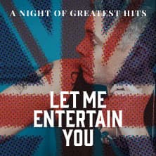 Let Me Entertain You - The Robbie Williams Tribute Show - a night of greatest hit