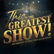 This is THE GREATEST SHOW! - Die größten Musical Hits aller Zeiten - LIVE 2026 - Event Bild